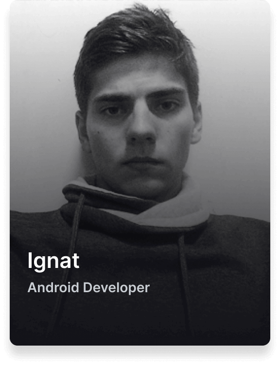 Ignat, Android Developer